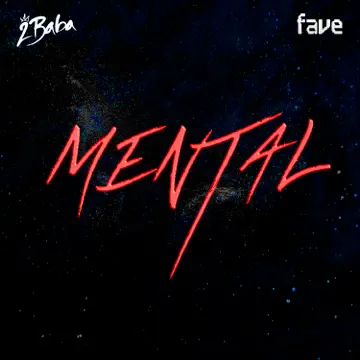 2baba – Mental ft. Fave