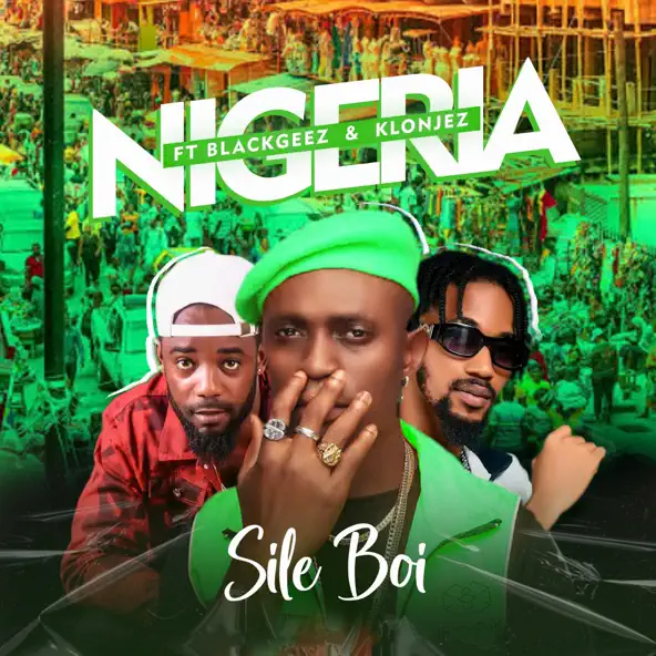 Sileboi – Nigeria ft. BlackGeez & Klonjez