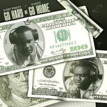 Chief Priest – Go Hard Or Go Home ft. Evado