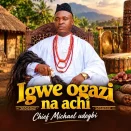 Chief Michael Udegbi – Igwe Ogazi Na Achi