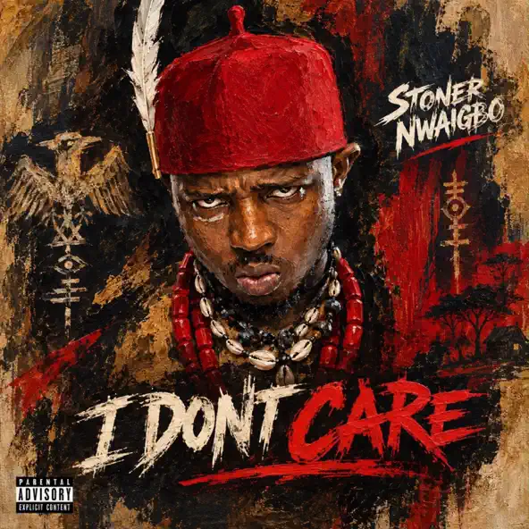 Stoner Nwaigbo – I Don’t Care